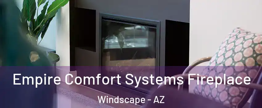 Empire Comfort Systems Fireplace Windscape - AZ