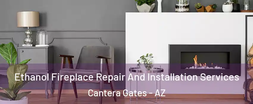 Ethanol Fireplace Repair And Installation Services Cantera Gates - AZ