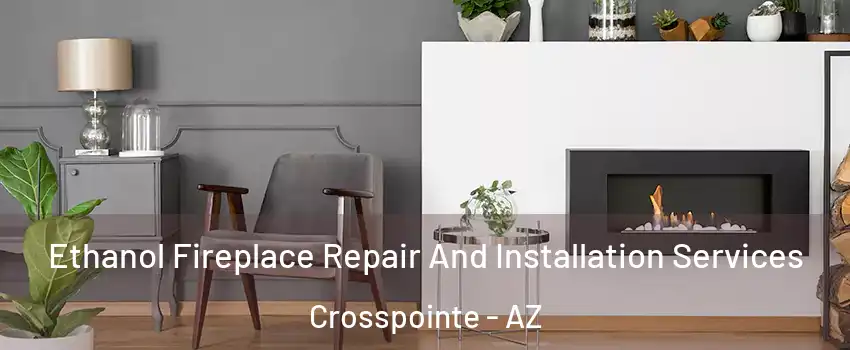 Ethanol Fireplace Repair And Installation Services Crosspointe - AZ