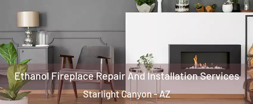 Ethanol Fireplace Repair And Installation Services Starlight Canyon - AZ