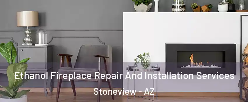Ethanol Fireplace Repair And Installation Services Stoneview - AZ