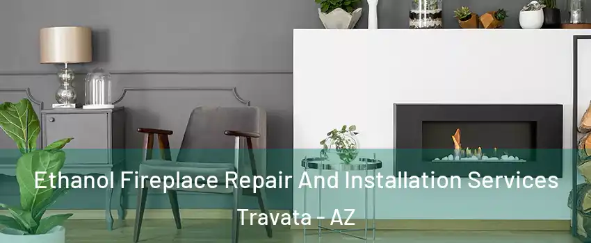 Ethanol Fireplace Repair And Installation Services Travata - AZ