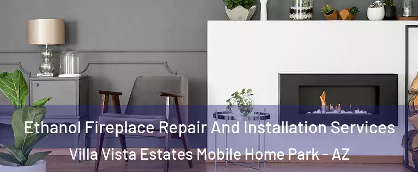 Ethanol Fireplace Repair And Installation Services Villa Vista Estates Mobile Home Park - AZ