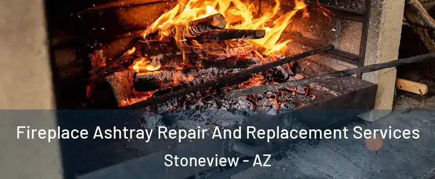 Fireplace Ashtray Repair And Replacement Services Stoneview - AZ