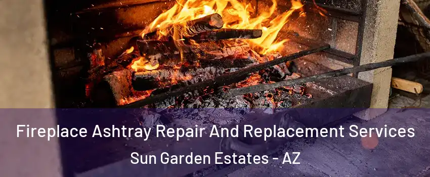Fireplace Ashtray Repair And Replacement Services Sun Garden Estates - AZ