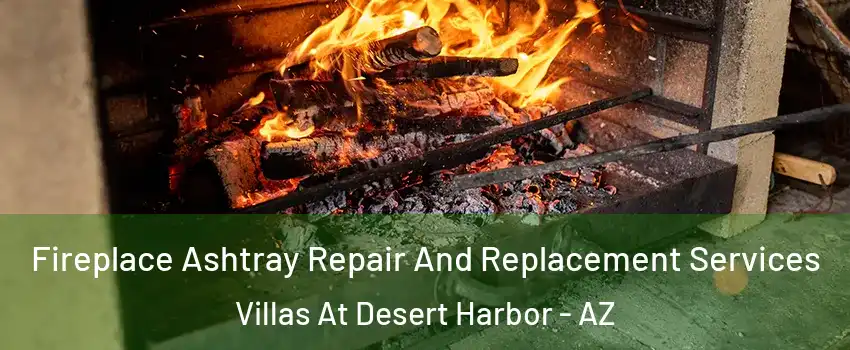 Fireplace Ashtray Repair And Replacement Services Villas At Desert Harbor - AZ