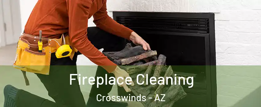 Fireplace Cleaning Crosswinds - AZ