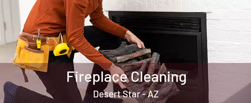 Fireplace Cleaning Desert Star - AZ