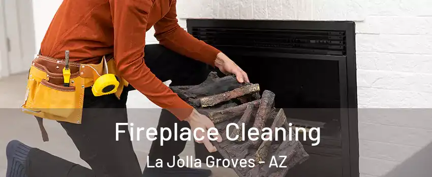 Fireplace Cleaning La Jolla Groves - AZ