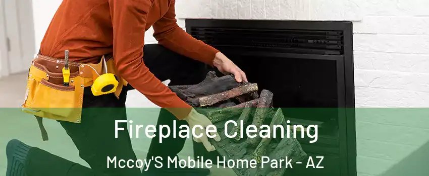 Fireplace Cleaning Mccoy'S Mobile Home Park - AZ