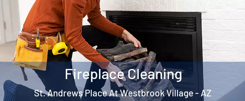 Fireplace Cleaning St. Andrews Place At Westbrook Village - AZ