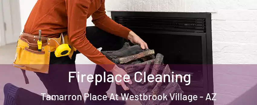 Fireplace Cleaning Tamarron Place At Westbrook Village - AZ