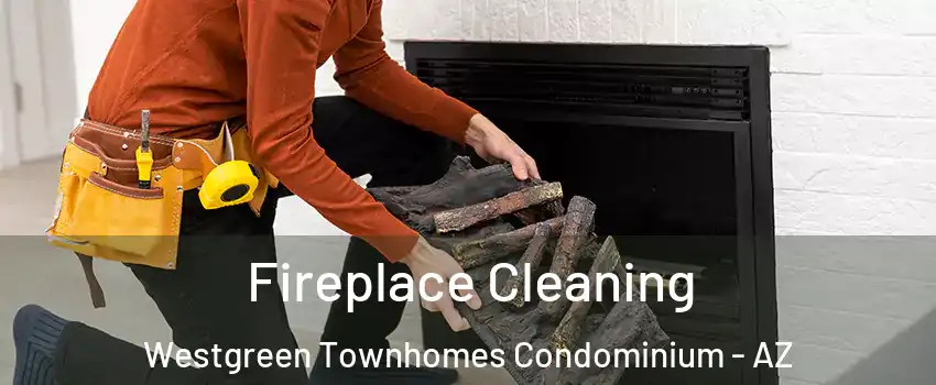 Fireplace Cleaning Westgreen Townhomes Condominium - AZ