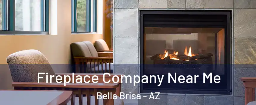 Fireplace Company Near Me Bella Brisa - AZ