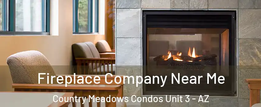 Fireplace Company Near Me Country Meadows Condos Unit 3 - AZ