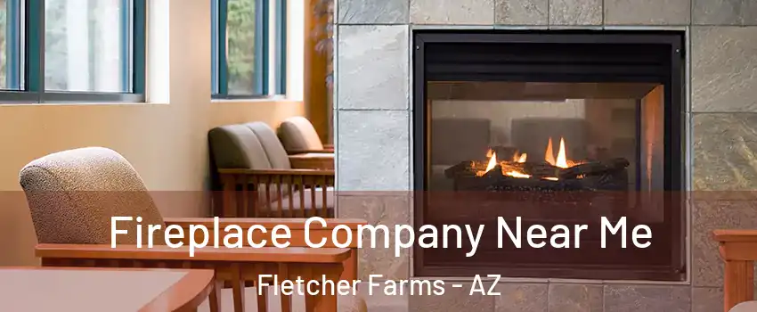 Fireplace Company Near Me Fletcher Farms - AZ