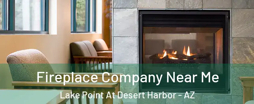 Fireplace Company Near Me Lake Point At Desert Harbor - AZ