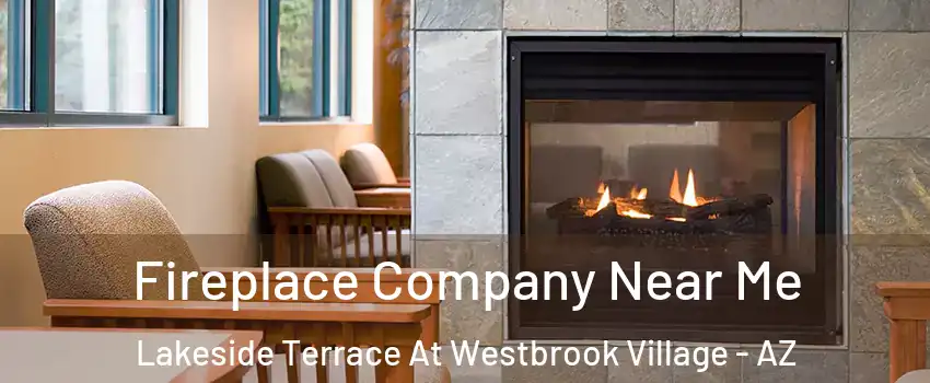 Fireplace Company Near Me Lakeside Terrace At Westbrook Village - AZ