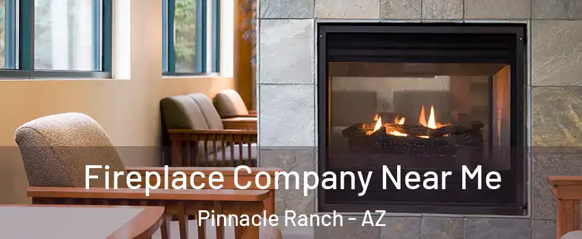 Fireplace Company Near Me Pinnacle Ranch - AZ