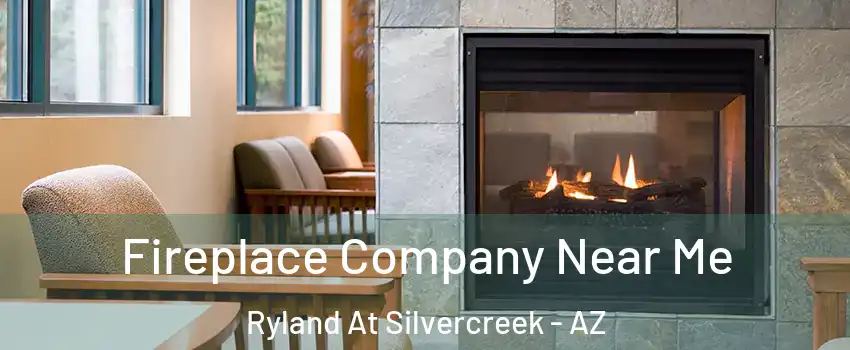 Fireplace Company Near Me Ryland At Silvercreek - AZ