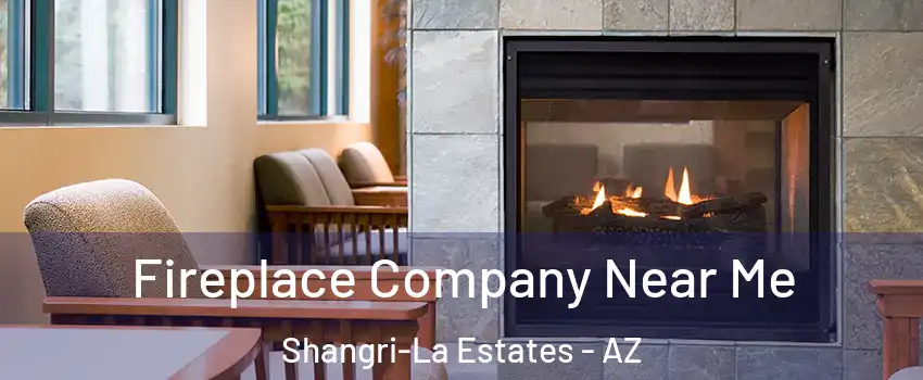 Fireplace Company Near Me Shangri-La Estates - AZ