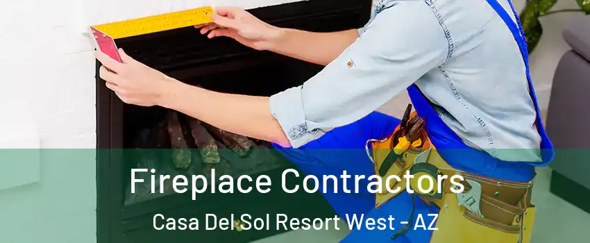 Fireplace Contractors Casa Del Sol Resort West - AZ