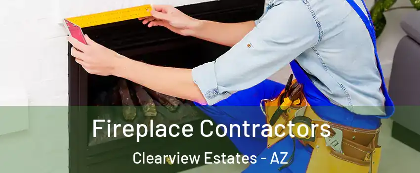 Fireplace Contractors Clearview Estates - AZ