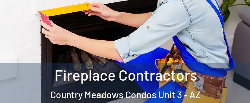 Fireplace Contractors Country Meadows Condos Unit 3 - AZ