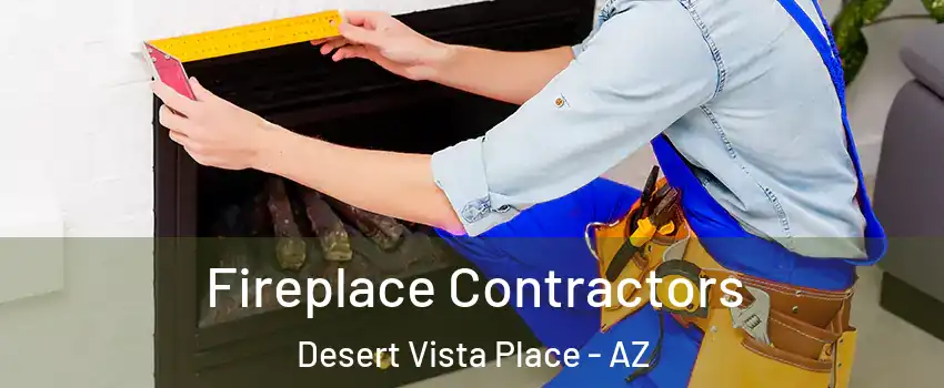 Fireplace Contractors Desert Vista Place - AZ