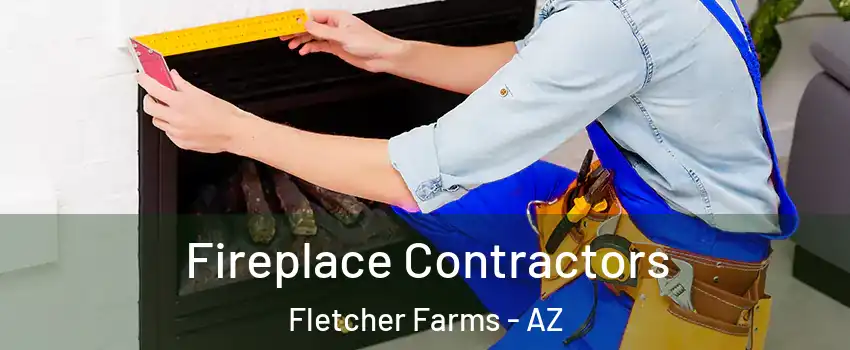 Fireplace Contractors Fletcher Farms - AZ