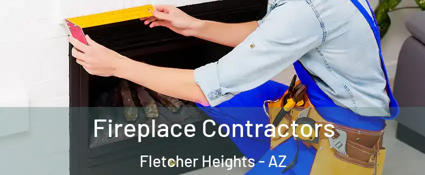 Fireplace Contractors Fletcher Heights - AZ