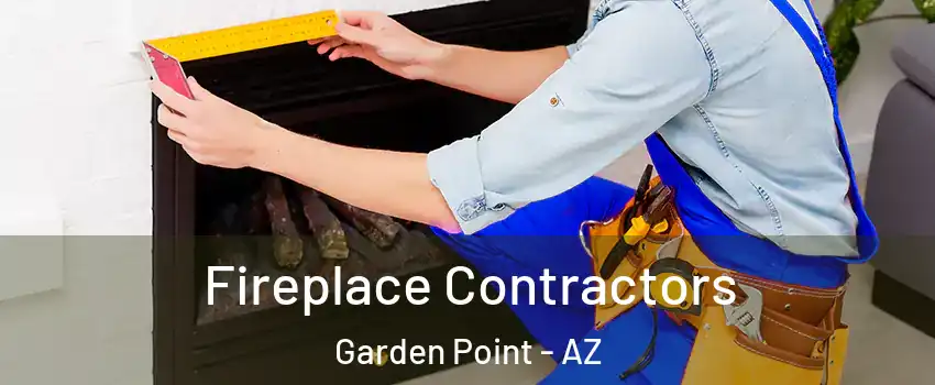 Fireplace Contractors Garden Point - AZ