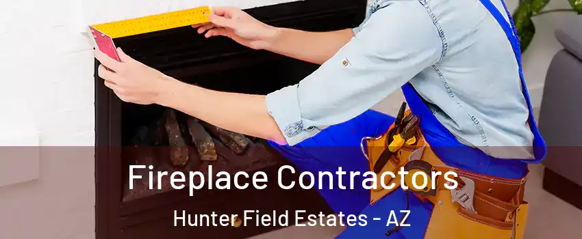 Fireplace Contractors Hunter Field Estates - AZ
