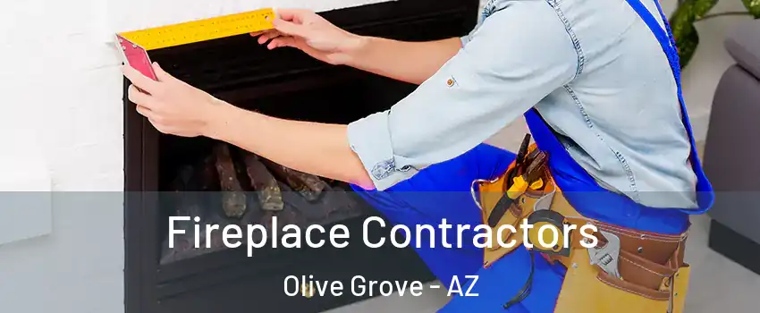 Fireplace Contractors Olive Grove - AZ