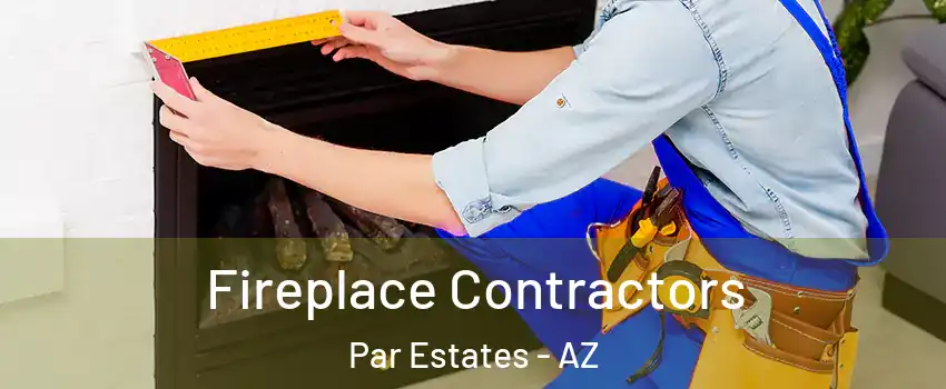 Fireplace Contractors Par Estates - AZ