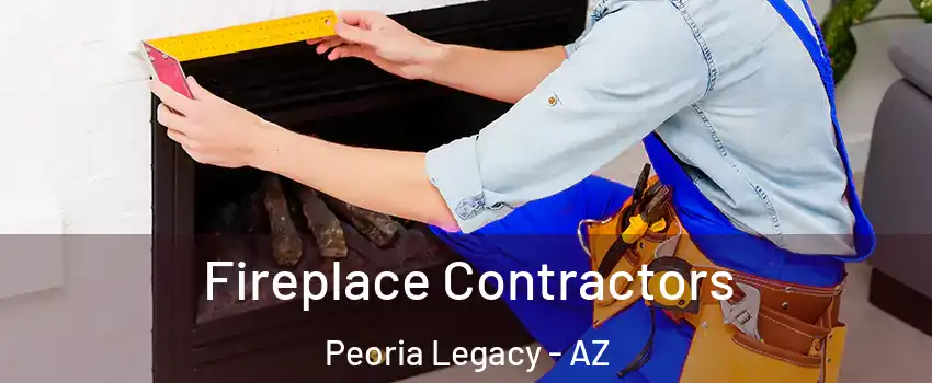 Fireplace Contractors Peoria Legacy - AZ