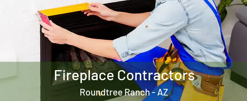 Fireplace Contractors Roundtree Ranch - AZ