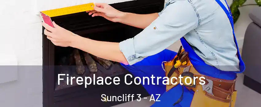 Fireplace Contractors Suncliff 3 - AZ