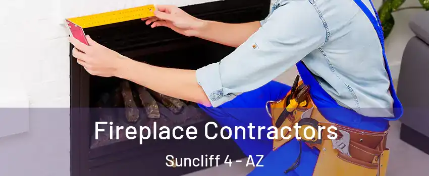 Fireplace Contractors Suncliff 4 - AZ