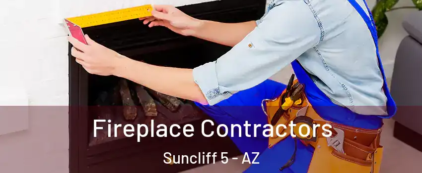 Fireplace Contractors Suncliff 5 - AZ