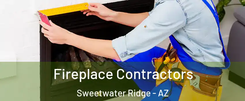 Fireplace Contractors Sweetwater Ridge - AZ