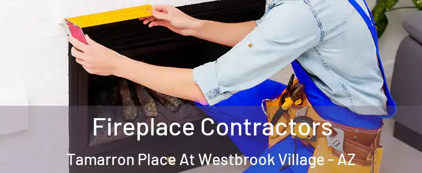 Fireplace Contractors Tamarron Place At Westbrook Village - AZ
