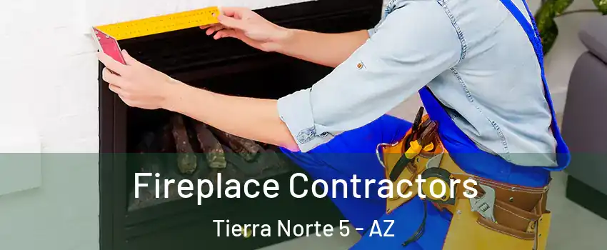 Fireplace Contractors Tierra Norte 5 - AZ