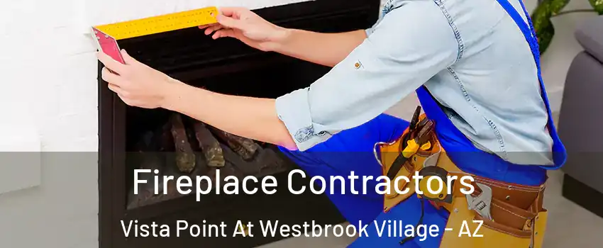 Fireplace Contractors Vista Point At Westbrook Village - AZ