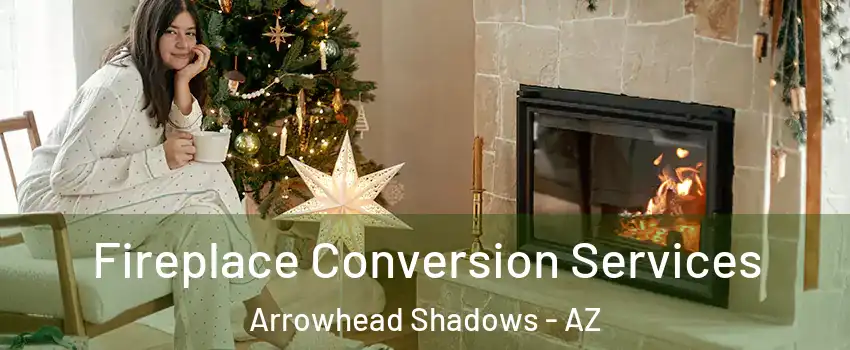 Fireplace Conversion Services Arrowhead Shadows - AZ