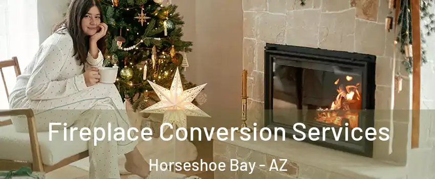 Fireplace Conversion Services Horseshoe Bay - AZ