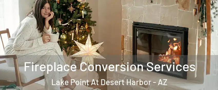 Fireplace Conversion Services Lake Point At Desert Harbor - AZ