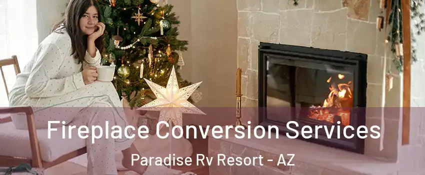 Fireplace Conversion Services Paradise Rv Resort - AZ