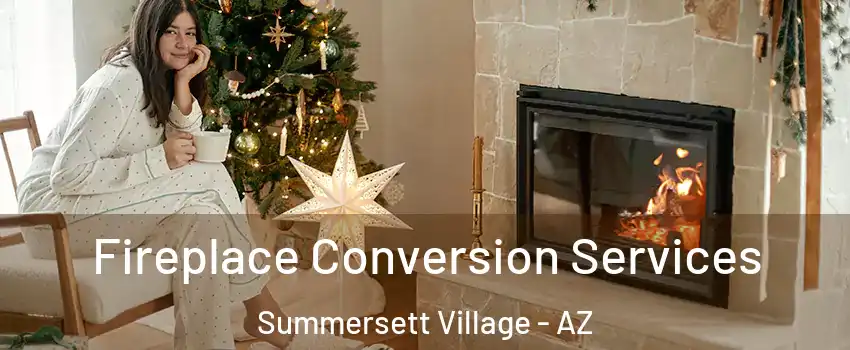 Fireplace Conversion Services Summersett Village - AZ