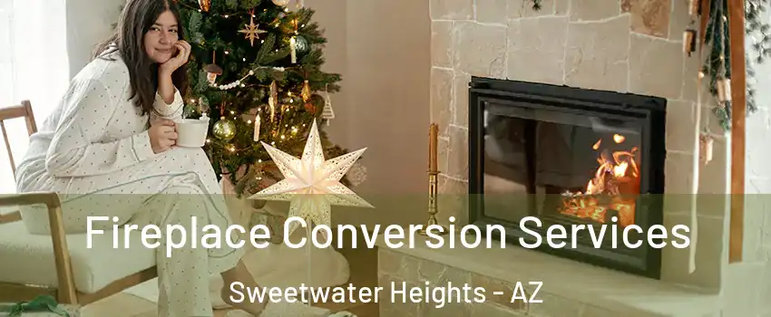 Fireplace Conversion Services Sweetwater Heights - AZ